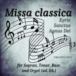 Missa classica für Sopran, Tenor, Bass und Orgel von Christoph Schmitz